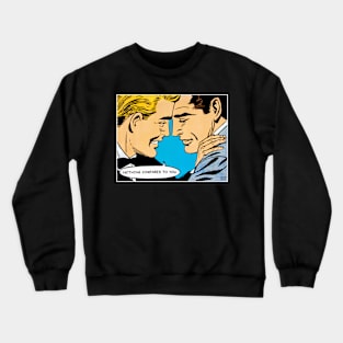 Nothing Compares To You Crewneck Sweatshirt